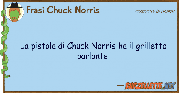 Frasi Chuck Norris pistola chuck norris ha grillet