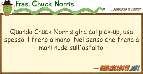 Frasi Chuck Norris quando chuck norris gira pick-up, us