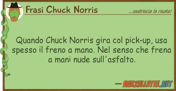 Frasi Chuck Norris quando chuck norris gira pick-up, us