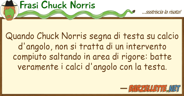 Frasi Chuck Norris quando chuck norris segna testa ca
