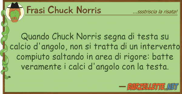 Frasi Chuck Norris quando chuck norris segna testa ca