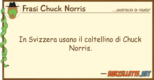Frasi Chuck Norris svizzera usano coltellino chuck