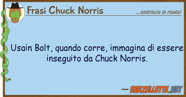 Frasi Chuck Norris usain bolt, quando corre, immagina es