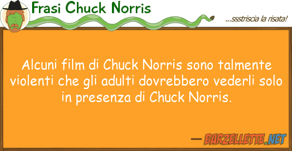 Frasi Chuck Norris alcuni film chuck norris sono talment