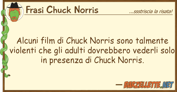 Frasi Chuck Norris alcuni film chuck norris sono talment