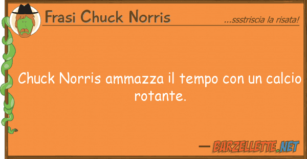 Frasi Chuck Norris chuck norris ammazza tempo cal