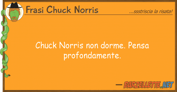 Frasi Chuck Norris chuck norris dorme. pensa profondame
