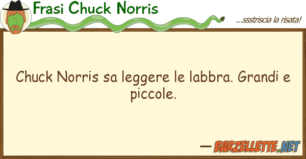 Frasi Chuck Norris chuck norris sa leggere labbra. grand