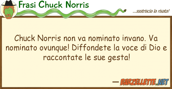 Frasi Chuck Norris chuck norris va nominato invano. va