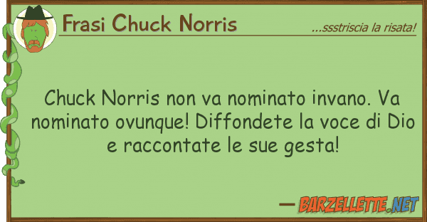 Frasi Chuck Norris chuck norris va nominato invano. va