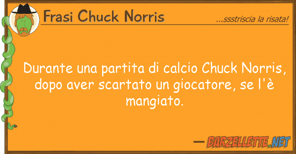 Frasi Chuck Norris durante partita calcio chuck norr