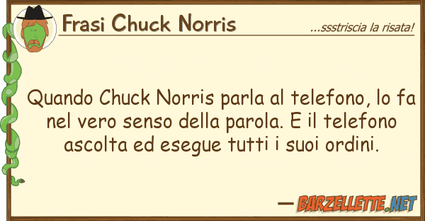 Frasi Chuck Norris quando chuck norris parla telefono,