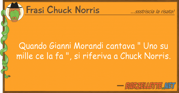 Frasi Chuck Norris quando gianni morandi cantava " m