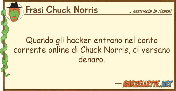 Frasi Chuck Norris quando hacker entrano conto corr