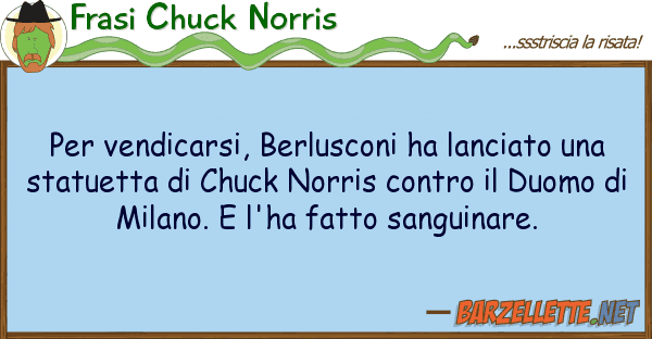 Frasi Chuck Norris vendicarsi, berlusconi ha lanciato u