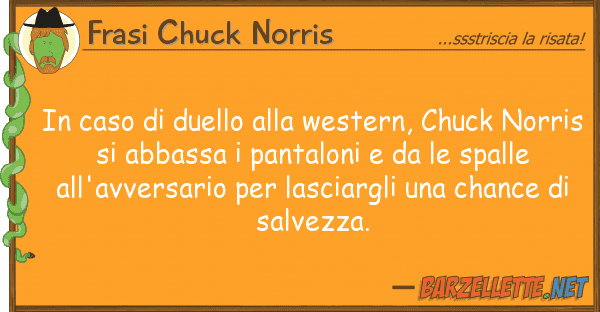Frasi Chuck Norris caso duello western, chuck no