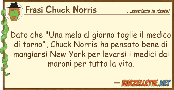 Frasi Chuck Norris dato "una mela giorno toglie m