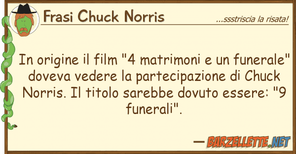 Frasi Chuck Norris origine film "4 matrimoni fun