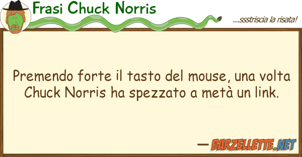 Frasi Chuck Norris premendo forte tasto mouse, v