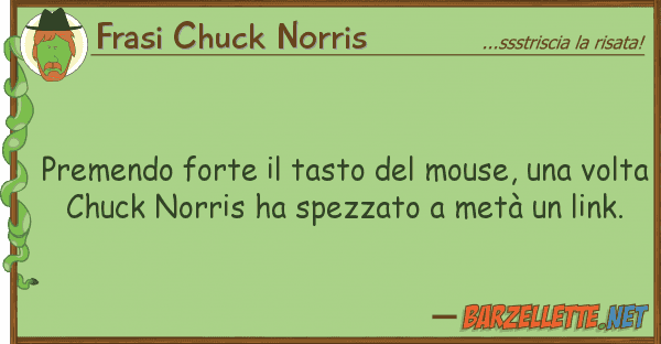 Frasi Chuck Norris premendo forte tasto mouse, v