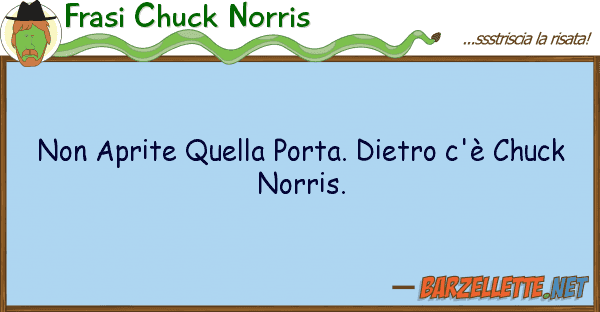 Frasi Chuck Norris aprite porta. dietro c'è chu
