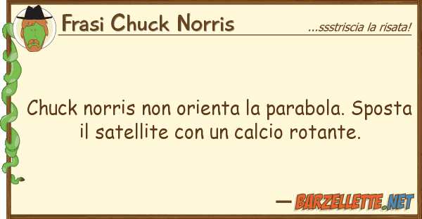 Frasi Chuck Norris chuck norris orienta parabola. sp