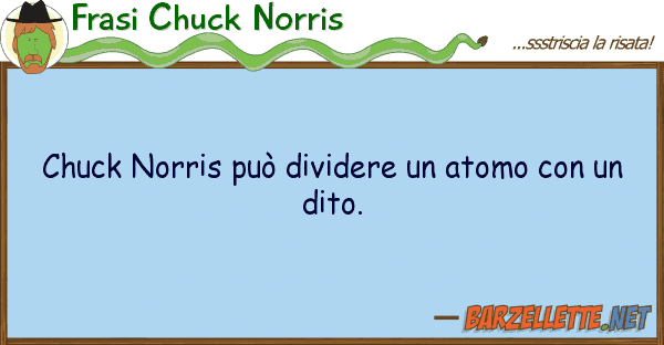 Frasi Chuck Norris chuck norris può dividere atomo