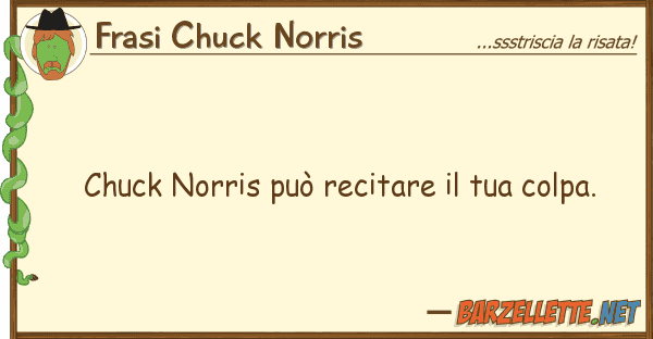Frasi Chuck Norris chuck norris può recitare colpa.