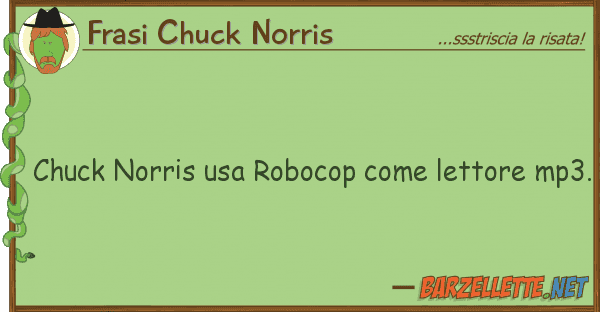 Frasi Chuck Norris chuck norris usa robocop lettore mp