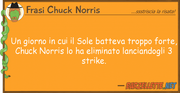 Frasi Chuck Norris giorno sole batteva troppo