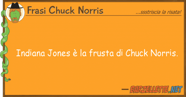 Frasi Chuck Norris indiana jones è frusta chuck norr