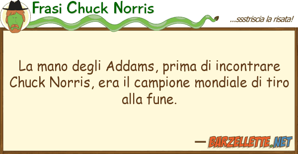 Frasi Chuck Norris mano addams, prima incontrar
