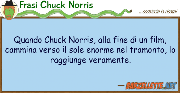 Frasi Chuck Norris quando chuck norris, fine fil