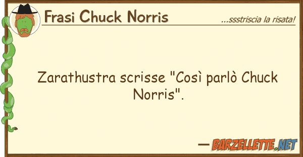 Frasi Chuck Norris zarathustra scrisse "così parlò chuck