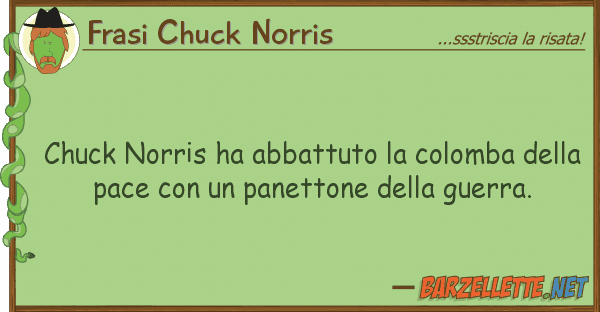 Frasi Chuck Norris chuck norris ha abbattuto colomba