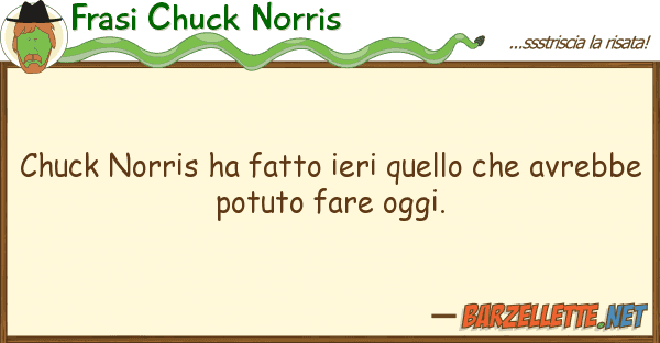 Frasi Chuck Norris chuck norris ha fatto ieri av
