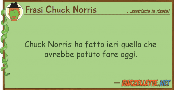 Frasi Chuck Norris chuck norris ha fatto ieri av
