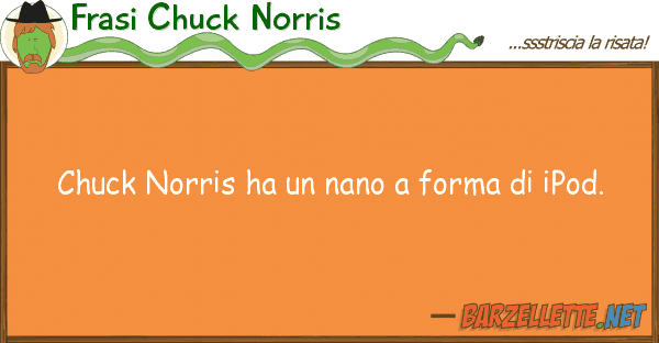 Frasi Chuck Norris chuck norris ha nano forma ipod.