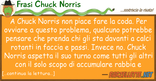 Frasi Chuck Norris chuck norris piace fare coda. p