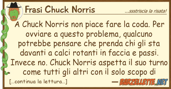 Frasi Chuck Norris chuck norris piace fare coda. p