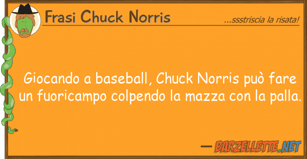 Frasi Chuck Norris giocando baseball, chuck norris può f
