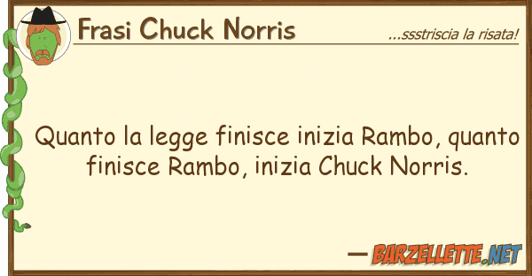 Frasi Chuck Norris legge finisce inizia rambo, qu
