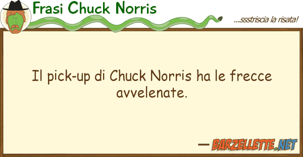 Frasi Chuck Norris pick-up chuck norris ha frecce