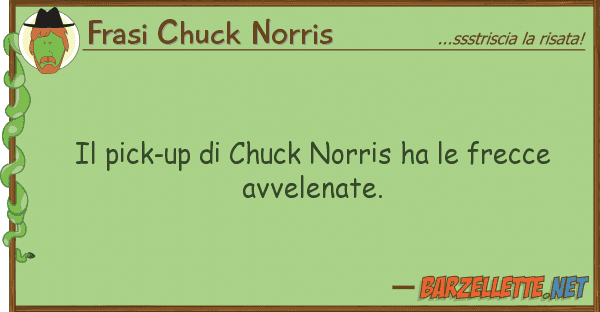 Frasi Chuck Norris pick-up chuck norris ha frecce