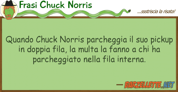 Frasi Chuck Norris quando chuck norris parcheggia pi