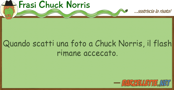 Frasi Chuck Norris quando scatti foto chuck norris,