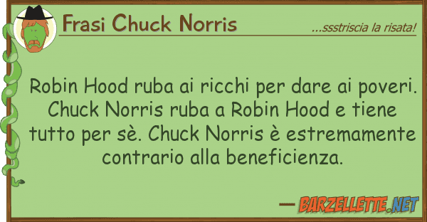 Frasi Chuck Norris robin hood ruba ricchi dare po