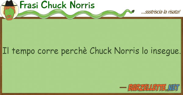 Frasi Chuck Norris tempo corre perchè chuck norris
