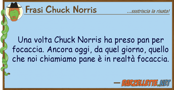Frasi Chuck Norris volta chuck norris ha preso pan