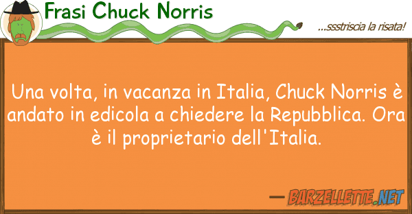 Frasi Chuck Norris volta, vacanza italia, chuck n